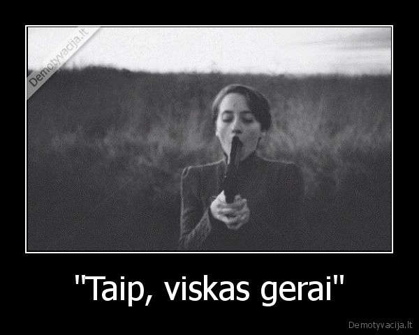 &quot;Taip, viskas gerai&quot;