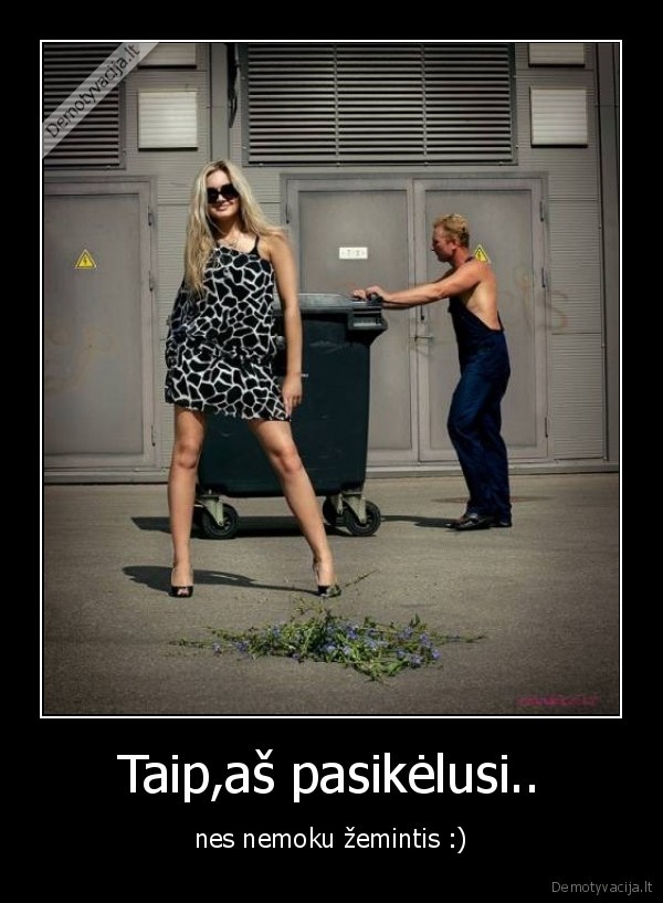 Taip,aš pasikėlusi..