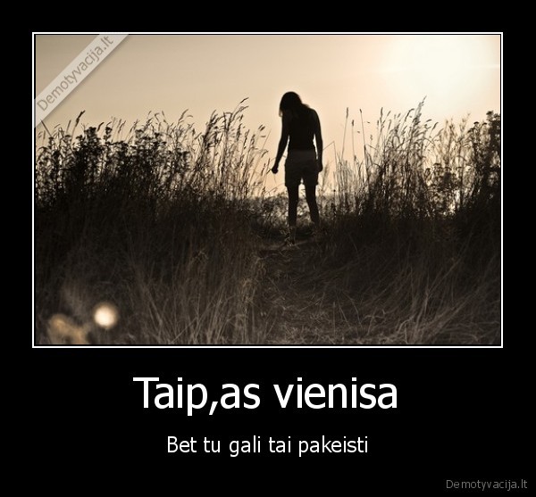 Taip,as vienisa