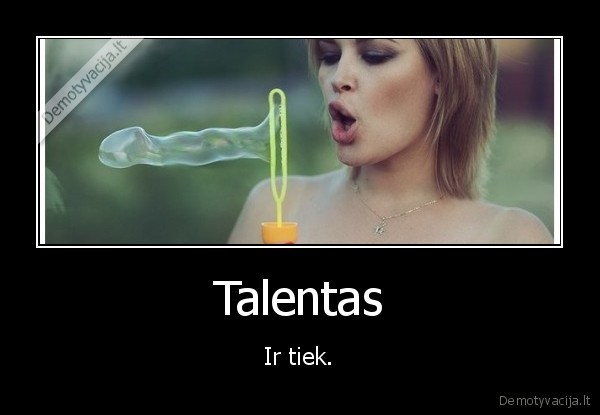 talentas,burbulas,burna