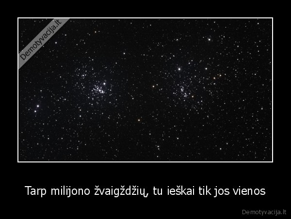 Tarp milijono žvaigždžių, tu ieškai tik jos vienos