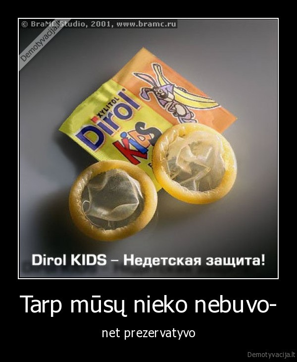Tarp mūsų nieko nebuvo-