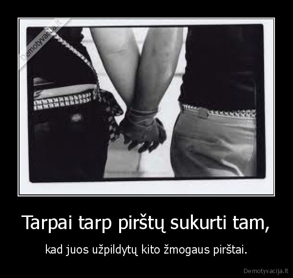Tarpai tarp pirštų sukurti tam,