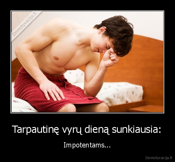 Tarpautinę vyrų dieną sunkiausia: