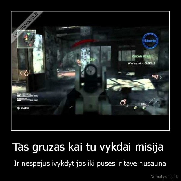 Tas gruzas kai tu vykdai misija 