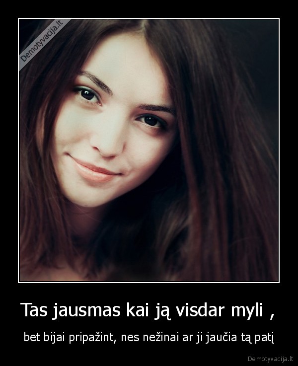 Tas jausmas kai ją visdar myli ,