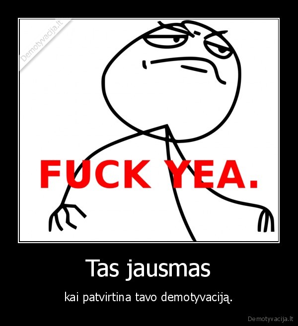demotyvacija,patvirtina,fuch, yeah