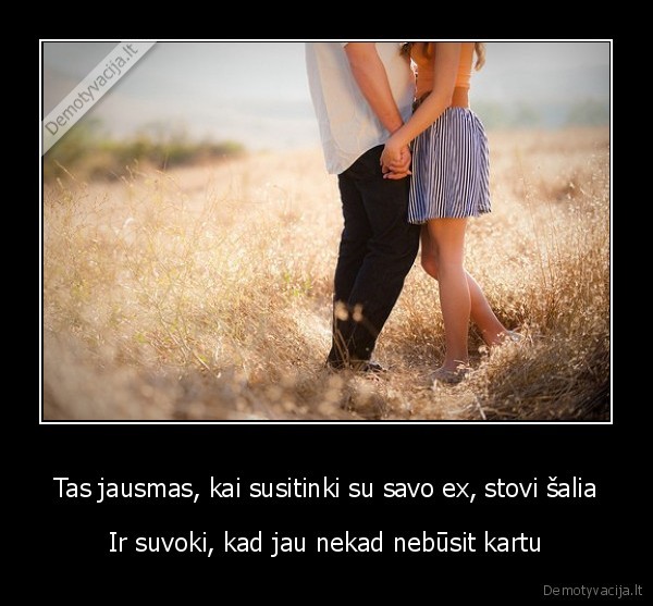 Tas jausmas, kai susitinki su savo ex, stovi šalia