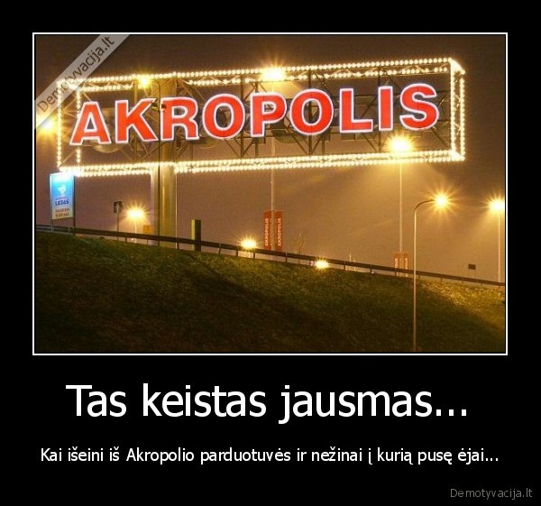 Tas keistas jausmas...