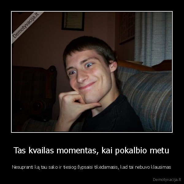 keistas, omentas,sypsena,kvailas,pokalbis