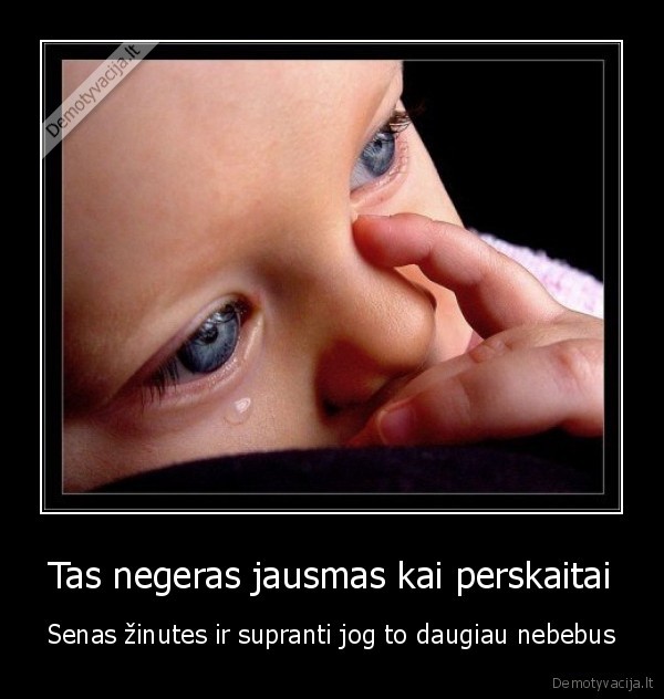 Tas negeras jausmas kai perskaitai
