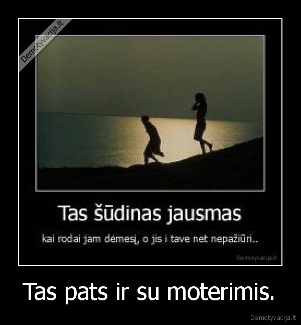gyvenimas,demesys,jausmas