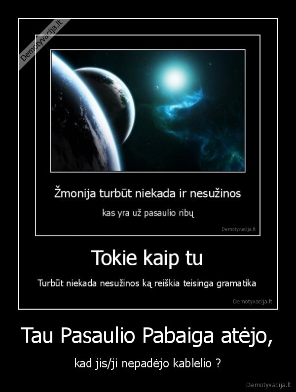 Tau Pasaulio Pabaiga atėjo,