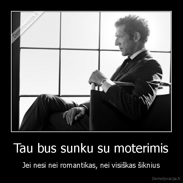 romantiaks,idiotas,vyras,santykiai