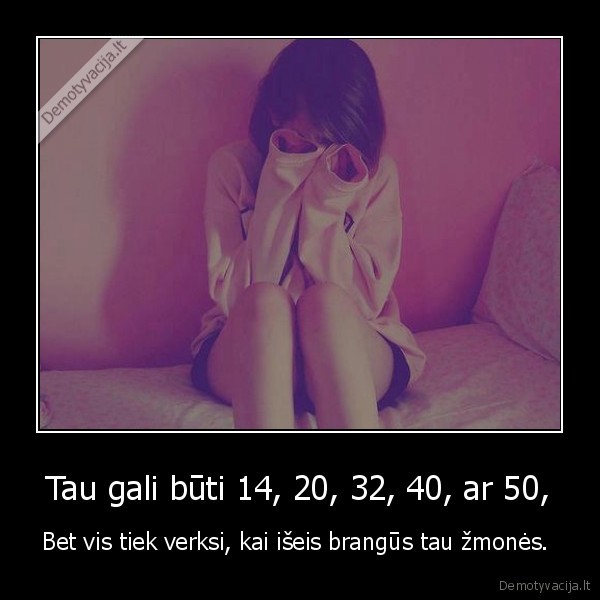 Tau gali būti 14, 20, 32, 40, ar 50,