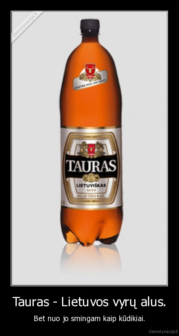 Tauras - Lietuvos vyrų alus.