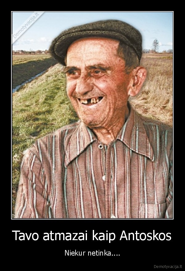 Tavo atmazai kaip Antoskos