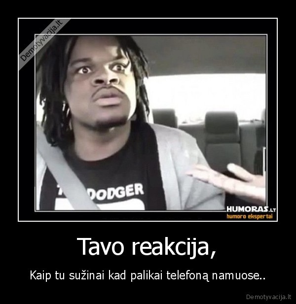 Tavo reakcija,