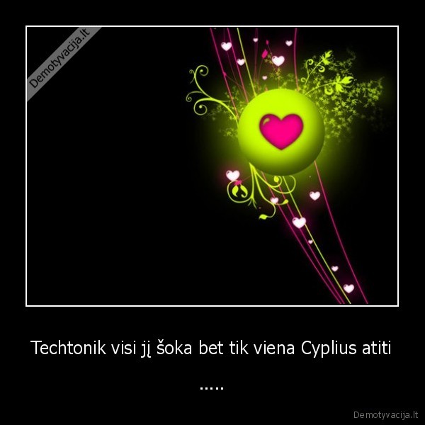 Techtonik visi jį šoka bet tik viena Cyplius atiti