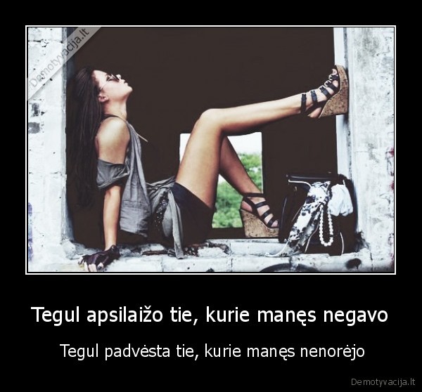 Tegul apsilaižo tie, kurie manęs negavo