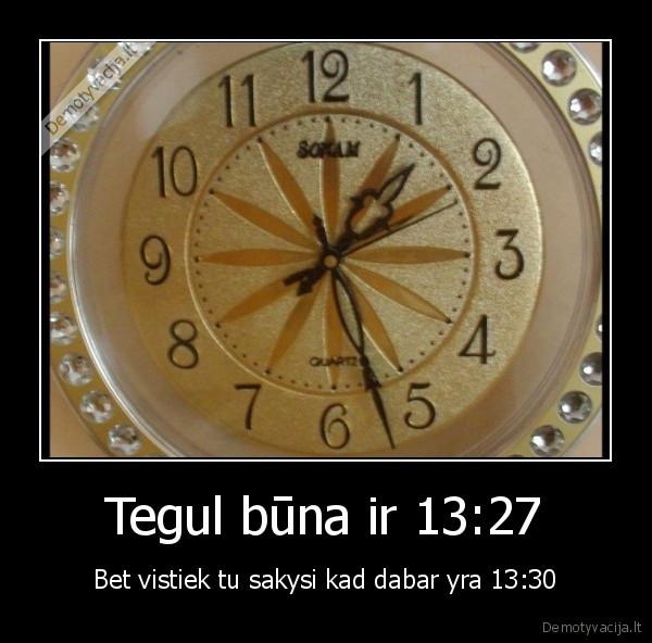 Tegul būna ir 13:27