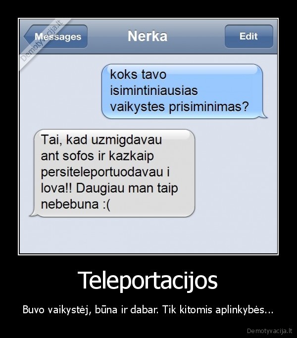 alkoholis,teleportacija,vaiksytes, prisiminimai,juokingi, sms,sms, susirasineji