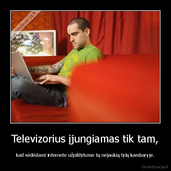 Televizorius įjungiamas tik tam,
