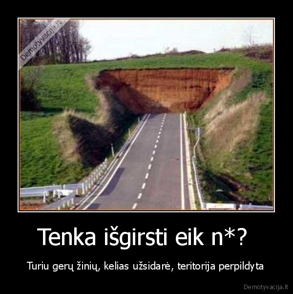 Tenka išgirsti eik n*? 
