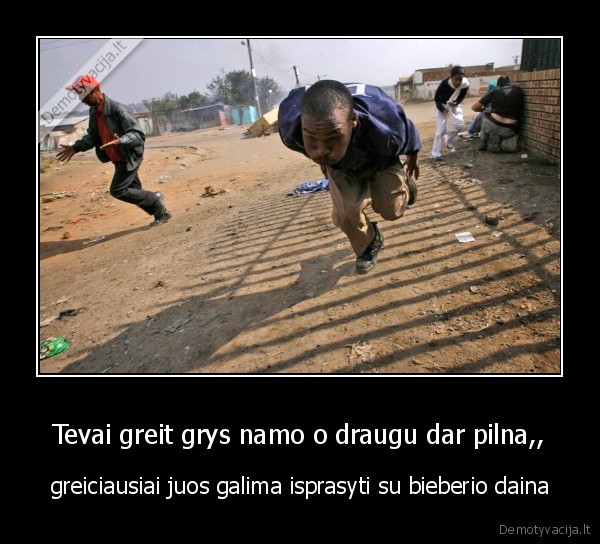 Tevai greit grys namo o draugu dar pilna,,