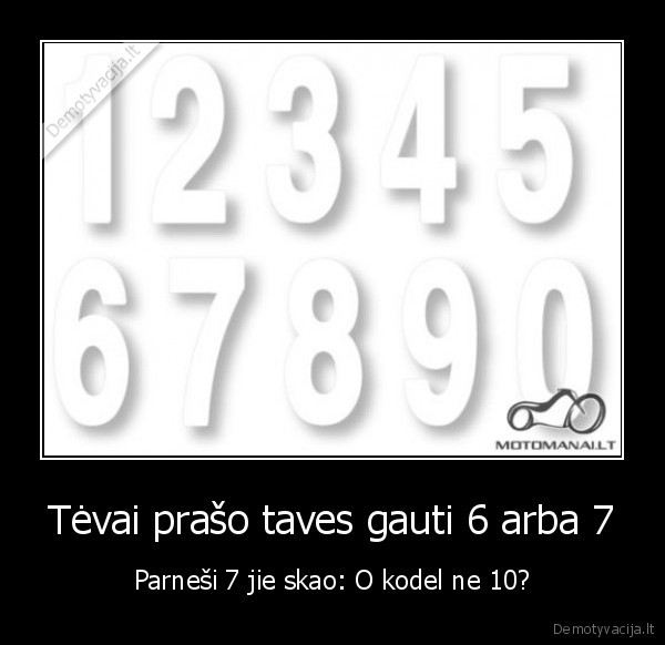 Tėvai prašo taves gauti 6 arba 7