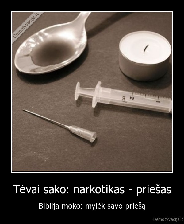 Tėvai sako: narkotikas - priešas