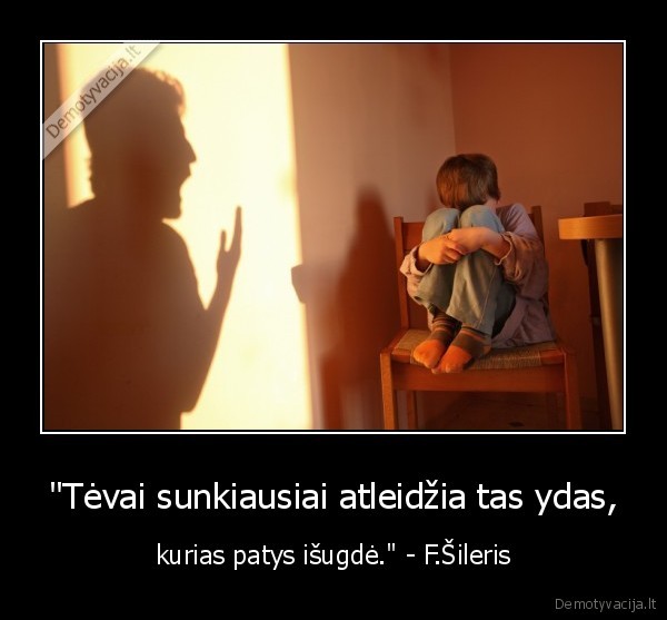 &quot;Tėvai sunkiausiai atleidžia tas ydas,