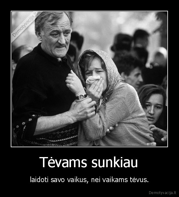 Tėvams sunkiau