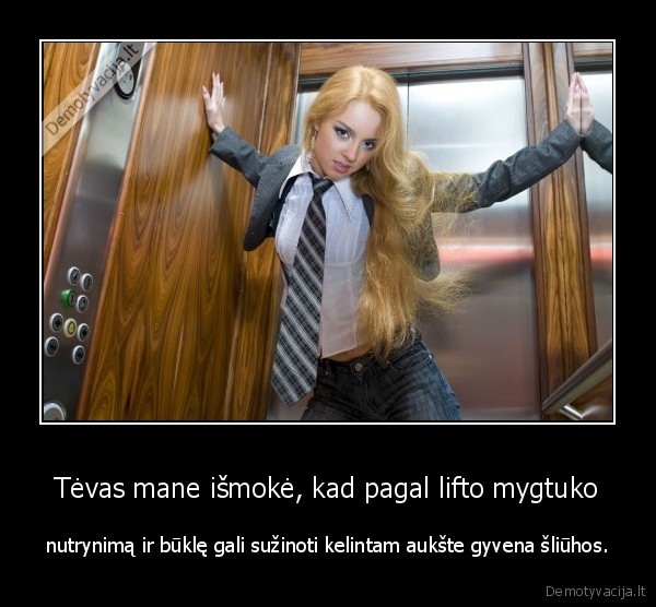 tevas,liftas,sliuhos,mergina,papai