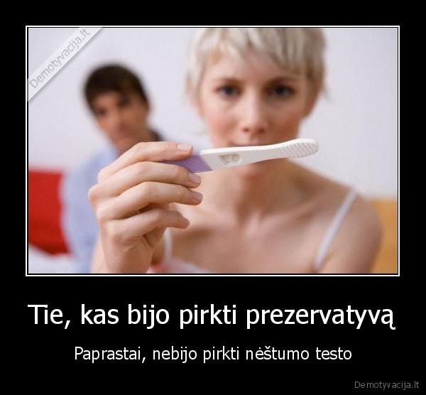Tie, kas bijo pirkti prezervatyvą