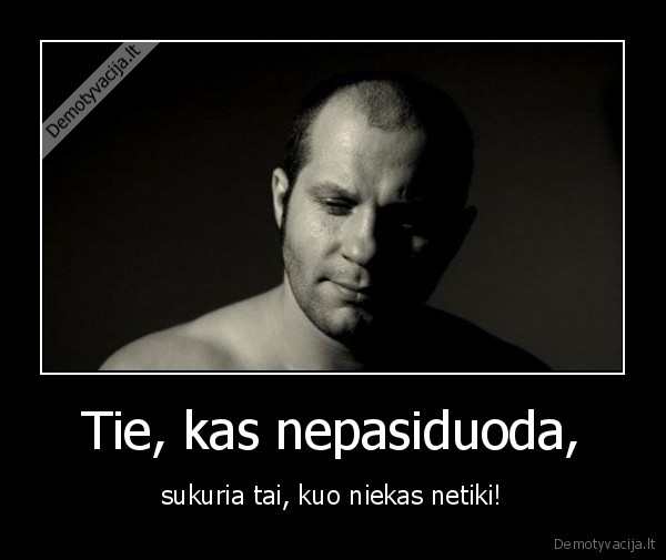 Tie, kas nepasiduoda,