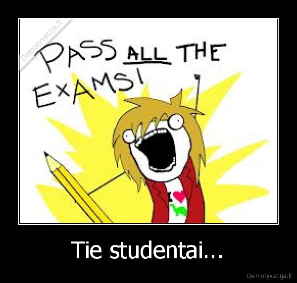 Tie studentai...