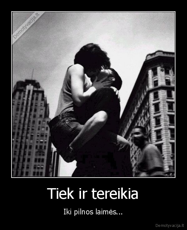 Tiek ir tereikia