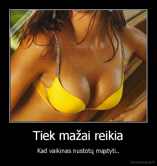 Tiek mažai reikia