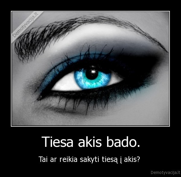 Tiesa akis bado.
