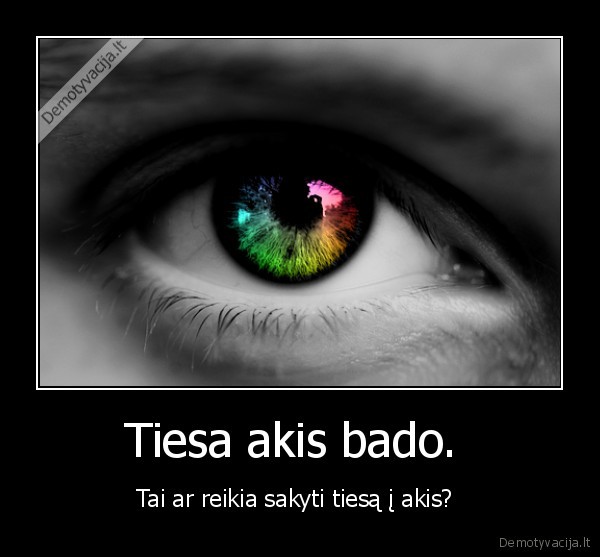 Tiesa akis bado. 