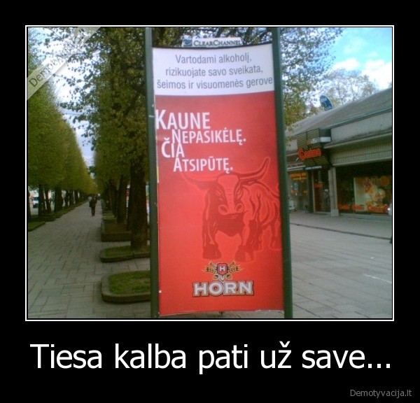 Tiesa kalba pati už save...
