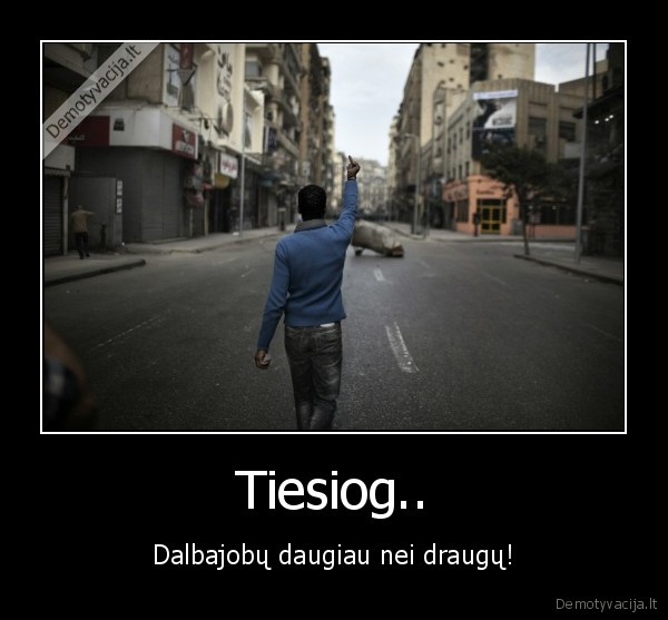 tikri, draugai, isvien