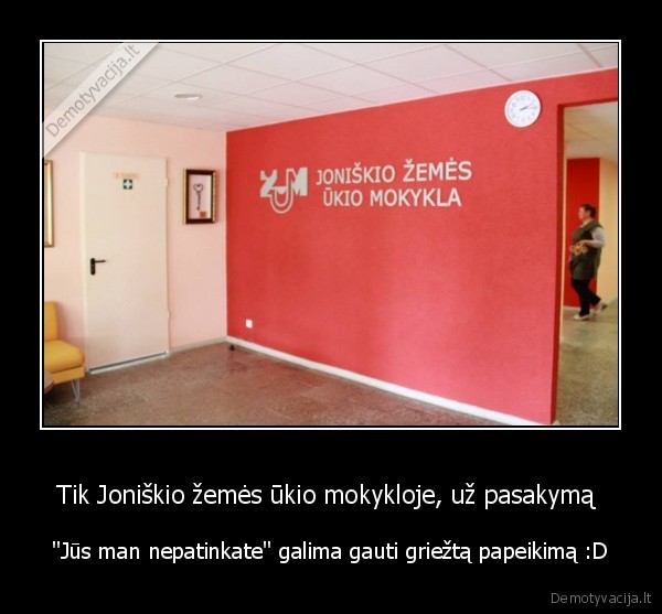 Tik Joniškio žemės ūkio mokykloje, už pasakymą 