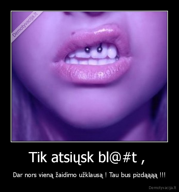 Tik atsiųsk bl@#t , 