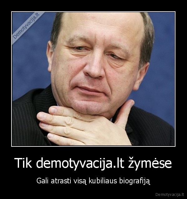 kubilius,bubilius,kaip, pavadinsi, taip, nepagadinsi, ir, taip, sugadinto, zmogaus