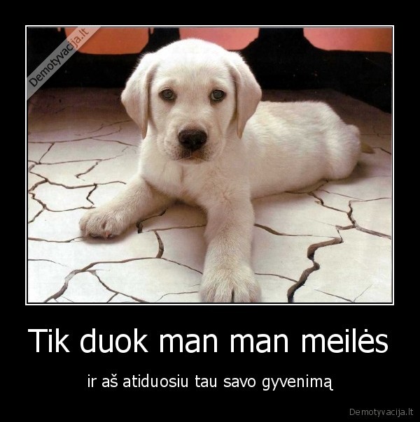Tik duok man man meilės