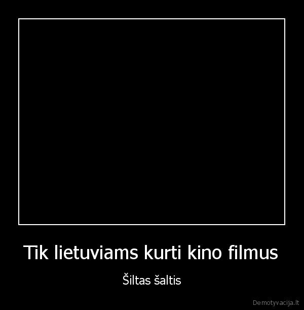 Tik lietuviams kurti kino filmus