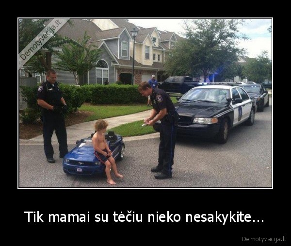 Tik mamai su tėčiu nieko nesakykite...