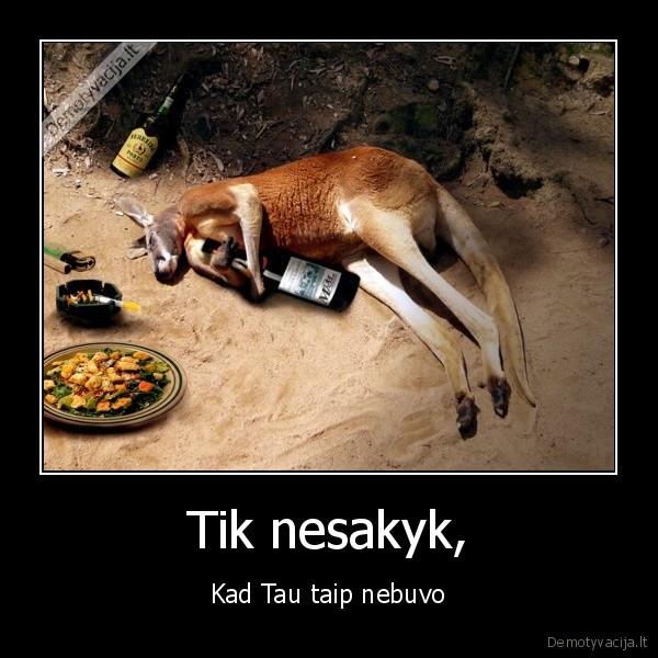 Tik nesakyk,